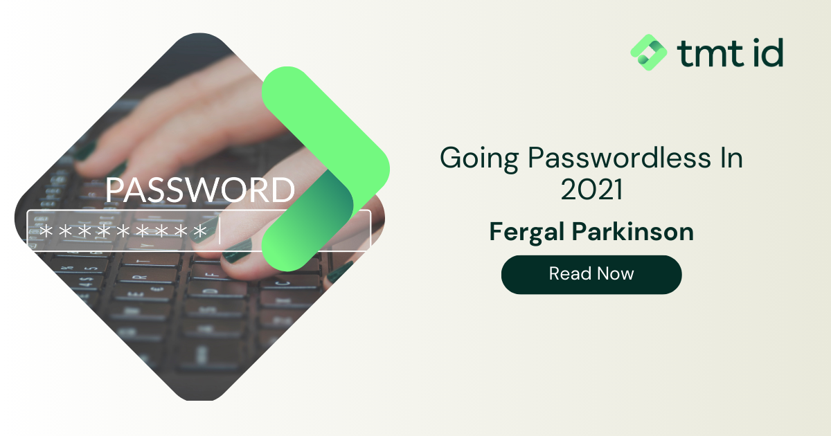 A promotional graphic for a publication on going passwordless in 2021 by Fergal Parkinson, featuring an obscured image of a person typing on a laptop keyboard.