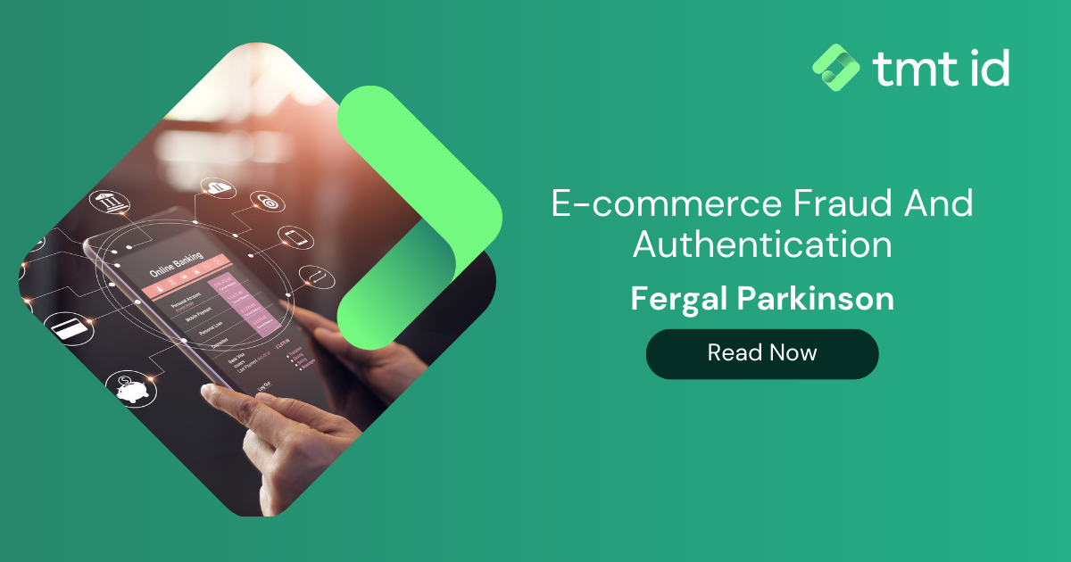 Exploring ecommerce fraud and authentication solutions with Fergal Parkinson - read now.